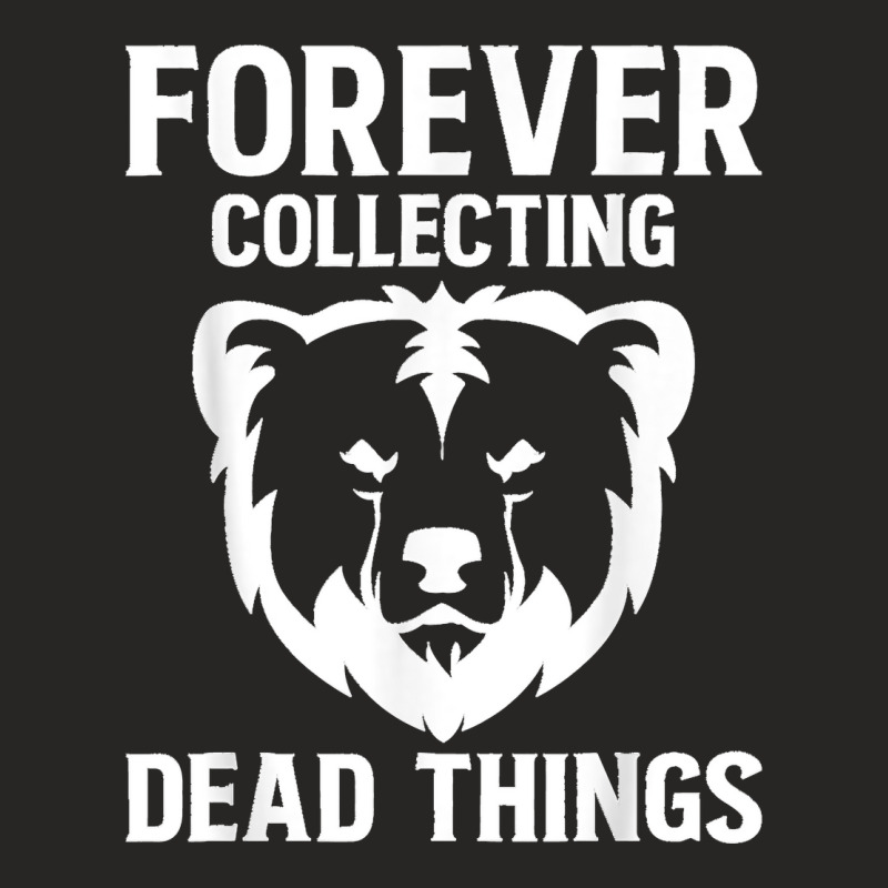 Forever Collecting Bear Taxidermy Mounts Hunter Taxidermist Ladies Fitted T-Shirt by LUISRTORRES | Artistshot