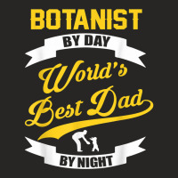 Dad Botanist Gift  Botanist By Day Dad At Night T Shirt Ladies Fitted T-shirt | Artistshot