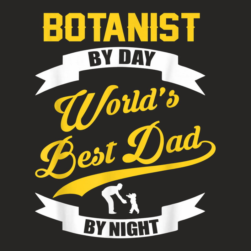 Dad Botanist Gift  Botanist By Day Dad At Night T Shirt Ladies Fitted T-Shirt by halexvvchukle | Artistshot