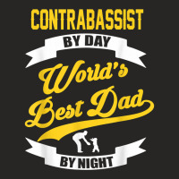 Dad Contrabass Player Gift  Contrabassist By Day T Shirt Ladies Fitted T-shirt | Artistshot