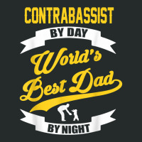 Dad Contrabass Player Gift  Contrabassist By Day T Shirt Women's Triblend Scoop T-shirt | Artistshot