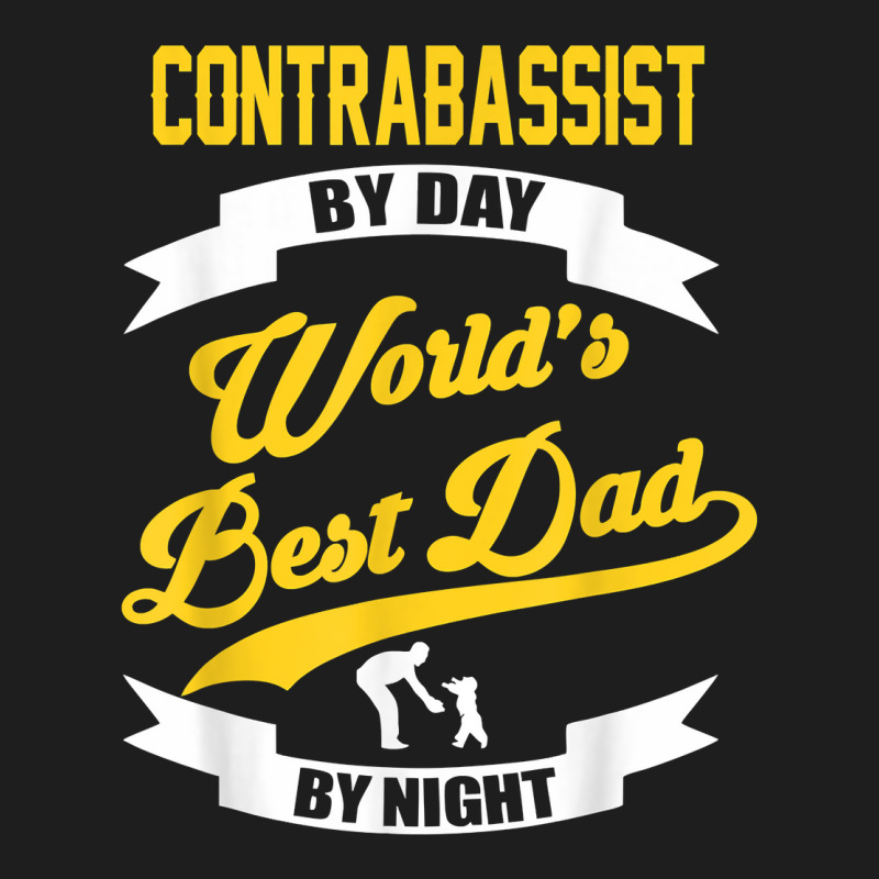 Dad Contrabass Player Gift  Contrabassist By Day T Shirt Classic T-shirt by vivianadubcy | Artistshot