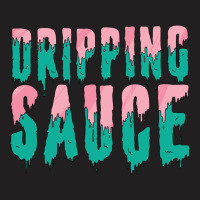 Funny Dripping Sauce T-shirt | Artistshot