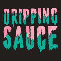 Funny Dripping Sauce Tank Top | Artistshot