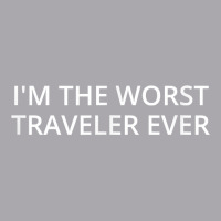 I'm The Worst Traveler Ever T Shirt Youth 3/4 Sleeve | Artistshot