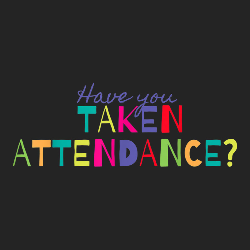 Have You Taken Attendance Funny Principal 3/4 Sleeve Shirt by CaseVillarreal | Artistshot