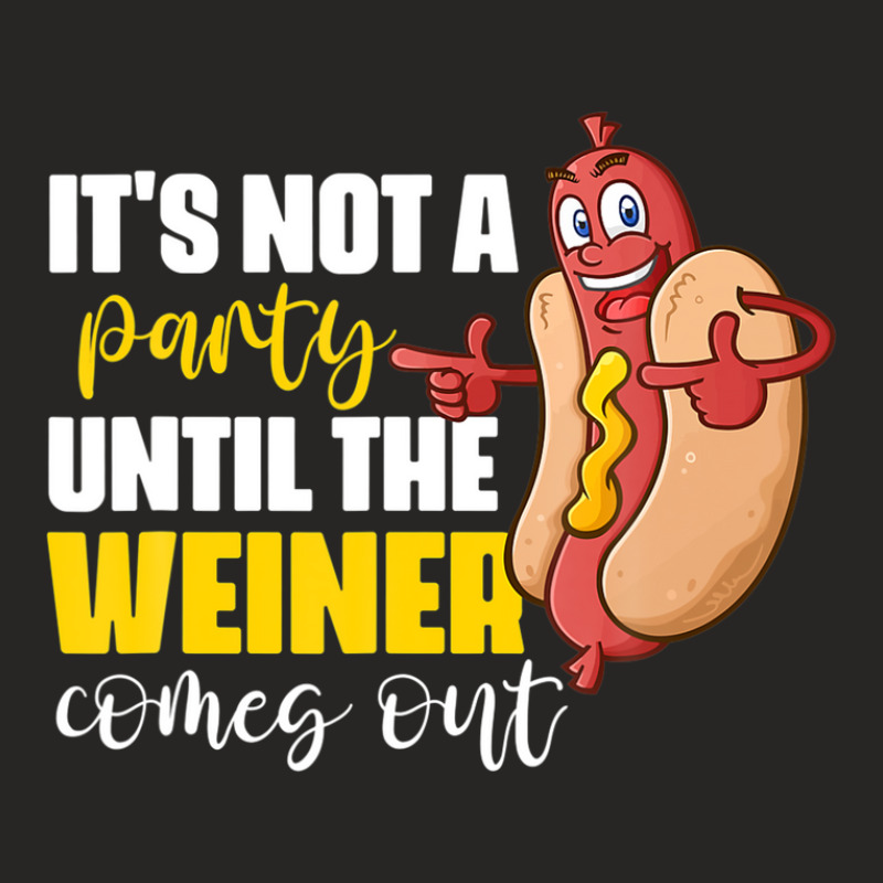 It's Not A Party Until The Weiner Comes Out Ladies Fitted T-Shirt by emodijeninam | Artistshot