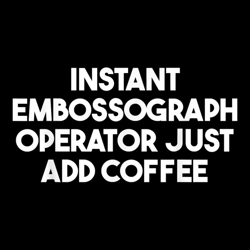 Instant Embossograph Operator Just Add Coffee T Shirt Adjustable Cap by rowenapas5d | Artistshot