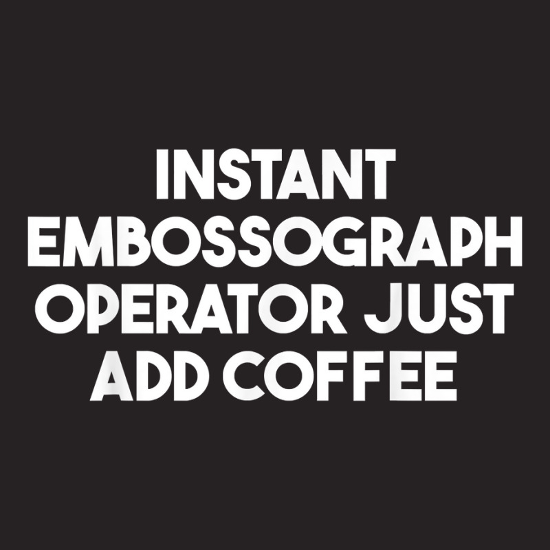 Instant Embossograph Operator Just Add Coffee T Shirt Vintage Cap by rowenapas5d | Artistshot