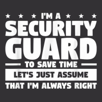 I'm A Security Guard To Save Time I'm Always Right T Shirt Vintage Short | Artistshot