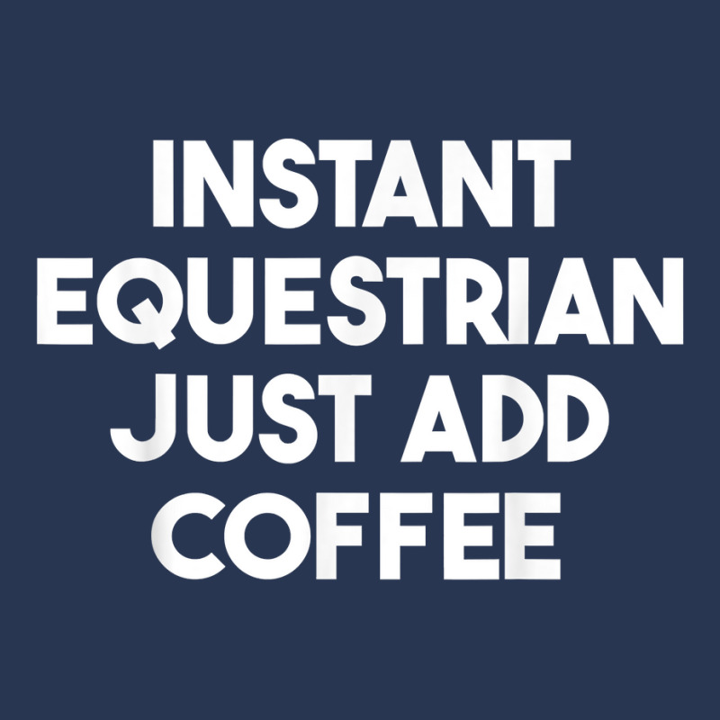 Instant Equestrian Just Add Coffee T Shirt Men Denim Jacket by ormtbkluss | Artistshot