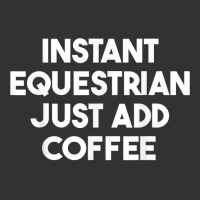 Instant Equestrian Just Add Coffee T Shirt Vintage Short | Artistshot