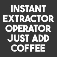 Instant Extractor Operator Just Add Coffee T Shirt Toddler Hoodie | Artistshot