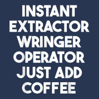 Instant Extractor Wringer Operator Just Add Coffee T Shirt Ladies Denim Jacket | Artistshot