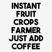 Instant Fruit Crops Farmer Just Add Coffee T Shirt Graphic Youth T-shirt | Artistshot