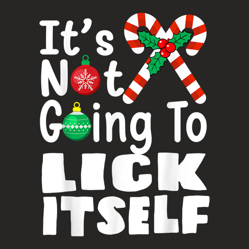 It's Not Going To Lick Itself Christmas Candy For Men Women T Shirt Ladies Fitted T-Shirt by vivianadubcy | Artistshot