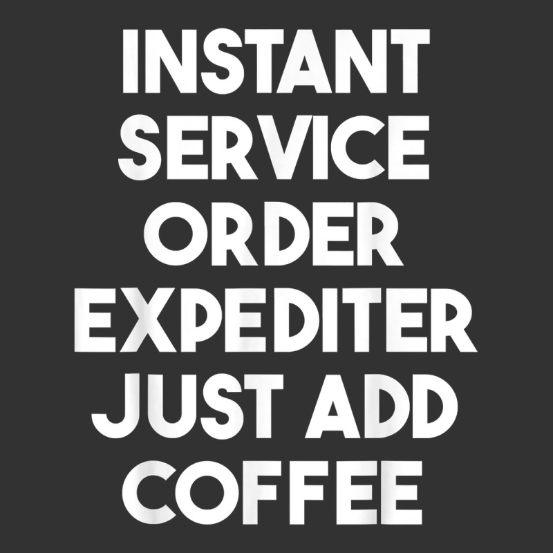 Instant Service Order Expediter Just Add Coffee T Shirt Baby Bodysuit by ormtbkluss | Artistshot