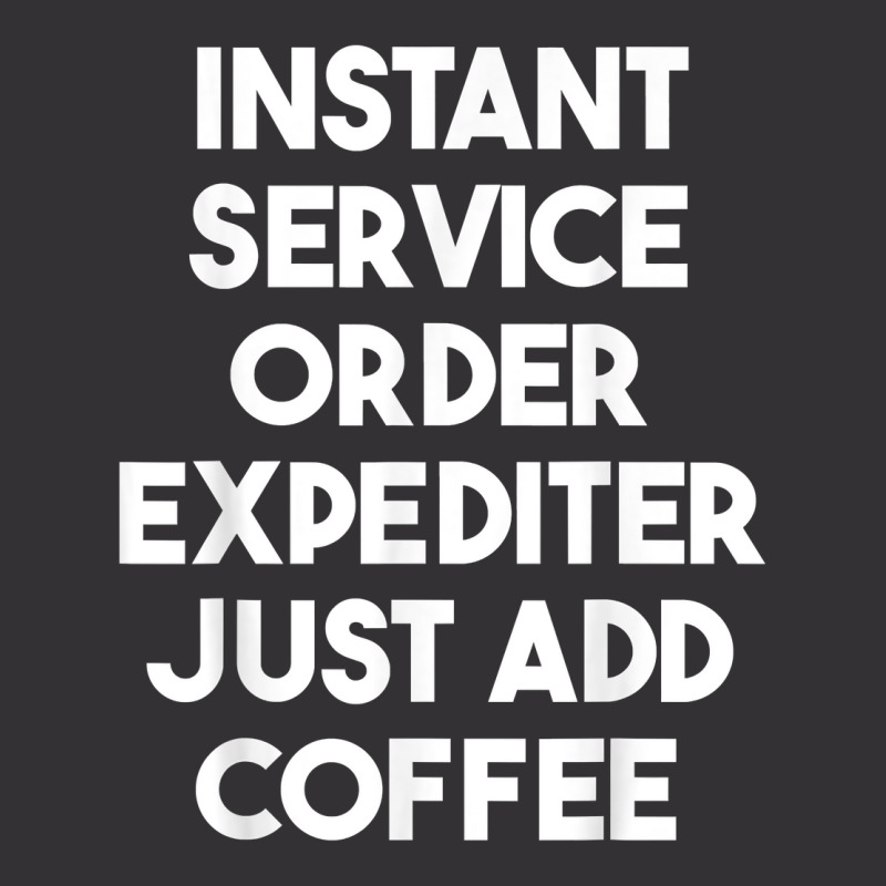 Instant Service Order Expediter Just Add Coffee T Shirt Vintage Hoodie And Short Set by ormtbkluss | Artistshot