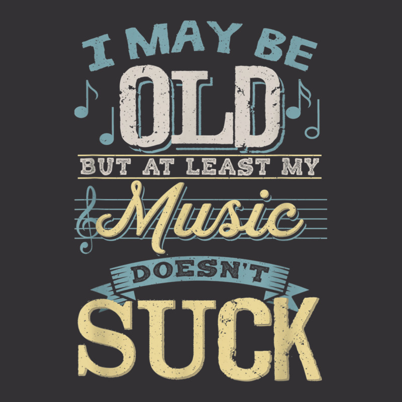 I May Be Old But At Least My Music Doesn't Suck Gift Vintage Hoodie And Short Set | Artistshot