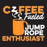 Coffee Fueled Jump Rope Enthusiast Rope Jumper Rope Skipping T-shirt | Artistshot