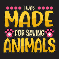 Funny I Was Made For Saving Animals Zoo Doctor Vet Tech T-shirt | Artistshot