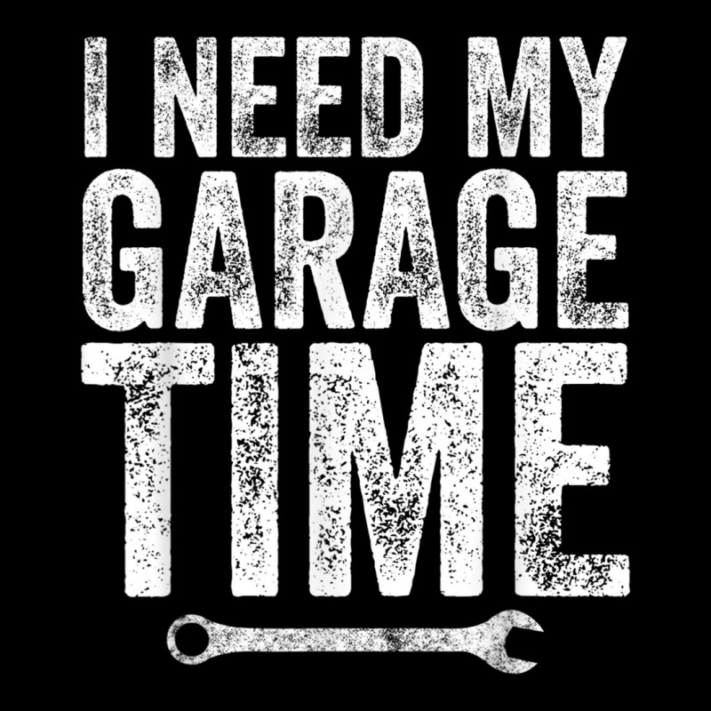 I Need My Garage Time Funny Mechanic Gift Unisex Jogger | Artistshot