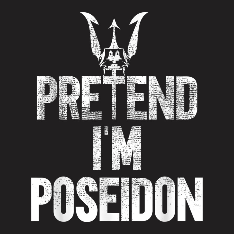 Pretend I'm The Greek God Poseidon Sea Trident T-shirt | Artistshot