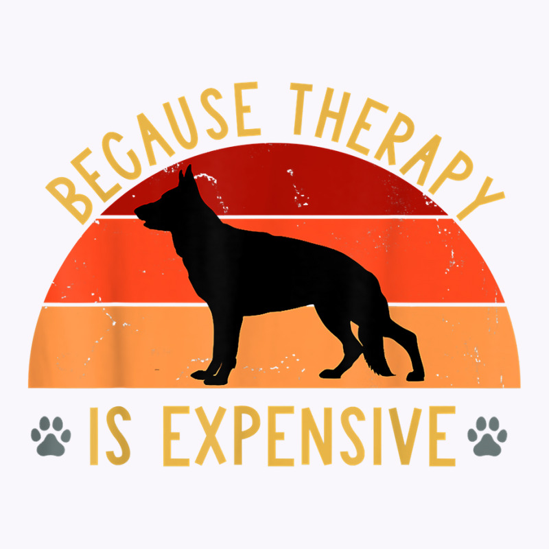 New Dog Owners Therapy Is Expensive German Shepherd Pet Love T Shirt Tank Top by rowenapas5d | Artistshot