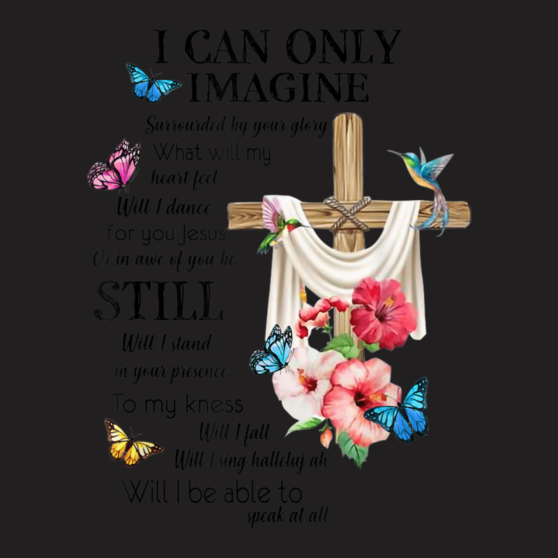 I Only Can Imagine Faith Christian Faith Jesus God Lover T-shirt | Artistshot