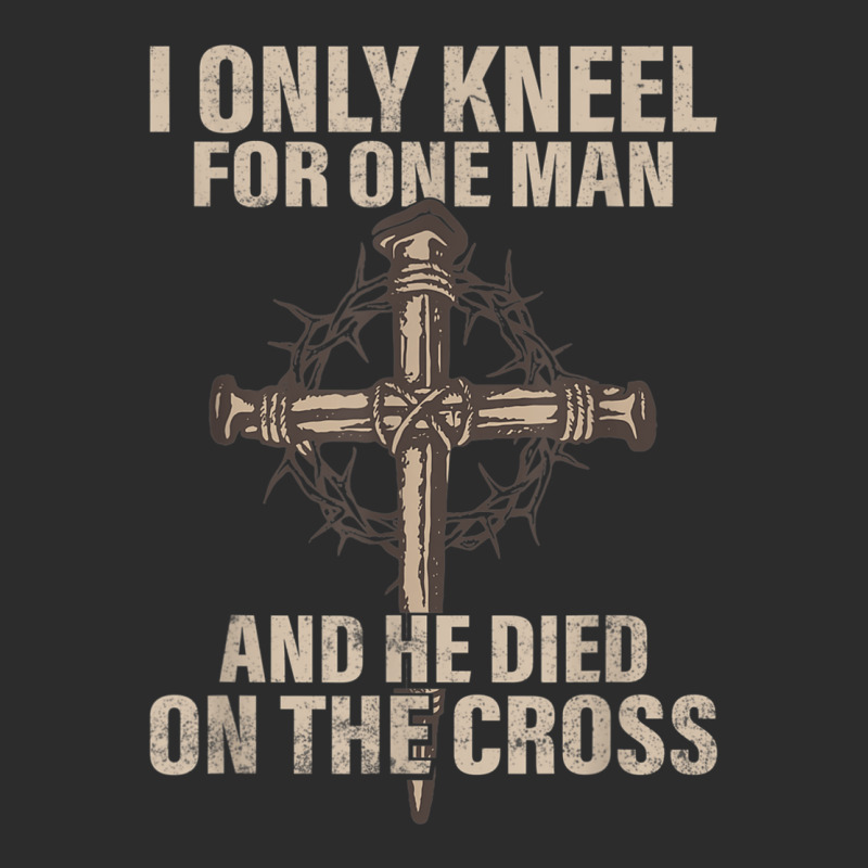 I Only Kneel For One Man An He Died On The Cross Jesus Exclusive T-shirt | Artistshot