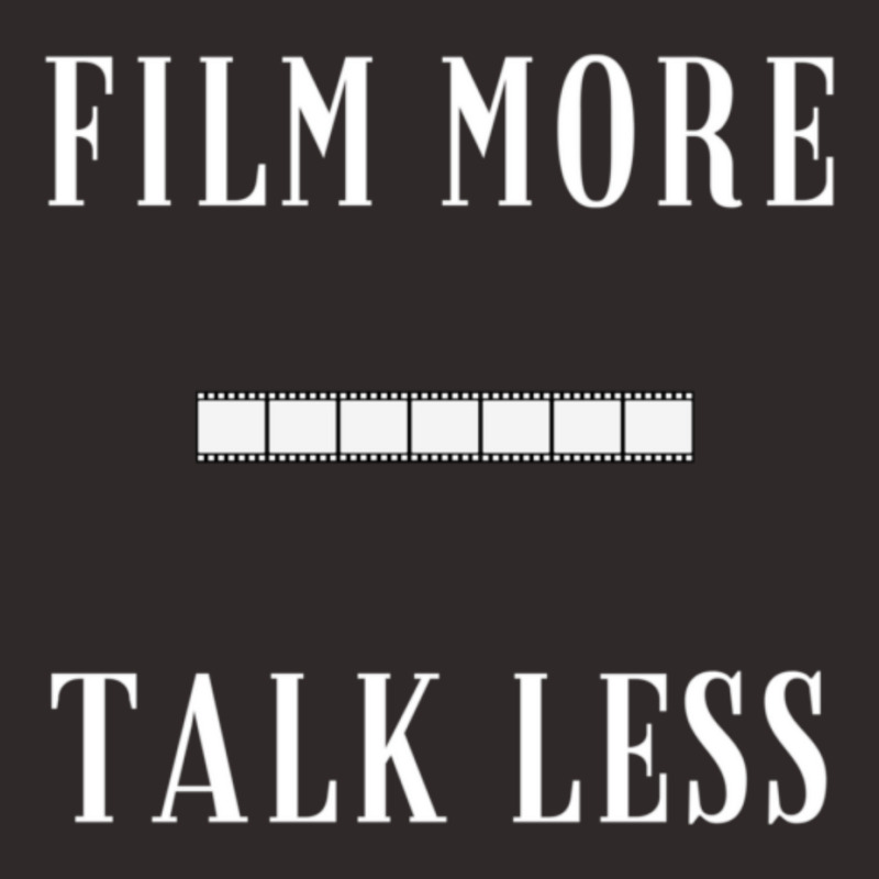 Film More Talk Less Racerback Tank by SamaraMcCullou | Artistshot