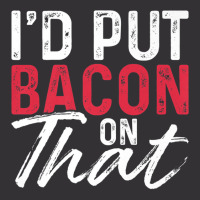 I'd Put Bacon On That Bacon Premium T Shirt Vintage Hoodie And Short Set | Artistshot