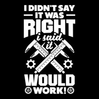 Cnc Machinist Metalworker Machining I Didnt Say It Was Right Pocket T-shirt | Artistshot