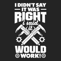 Cnc Machinist Metalworker Machining I Didnt Say It Was Right 3/4 Sleeve Shirt | Artistshot