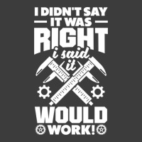 Cnc Machinist Metalworker Machining I Didnt Say It Was Right Men's Polo Shirt | Artistshot