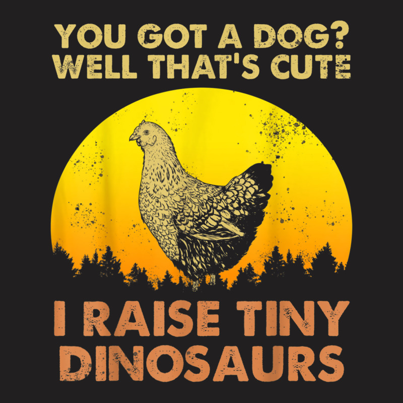 I Raised Tiny Dinosaurs Vintage Chicken Chicken Lovers T-shirt | Artistshot