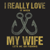 I Really Love It When My Wife Funny Fishing Adult Humor T-shirt | Artistshot