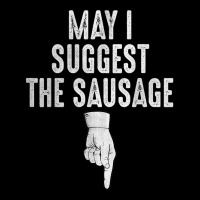 May I Suggest The Sausage Funny Inappropriate Humor Kitchen Legging | Artistshot