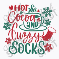 Hot Cocoa And Fuzzy Socks Christmas T-shirt | Artistshot