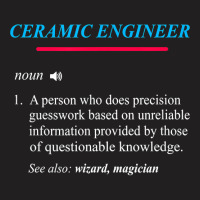 Ceramic Engineer Definition T Shirt T-shirt | Artistshot