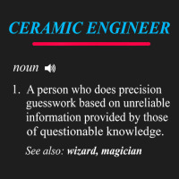 Ceramic Engineer Definition T Shirt Classic T-shirt | Artistshot