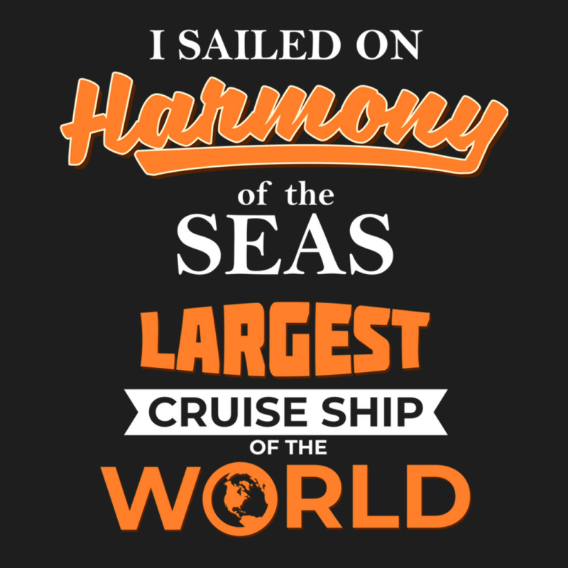 I Sailed On Royal Caribbean Harmony Of The Seas, Largest Cruise Ship O Classic T-shirt | Artistshot