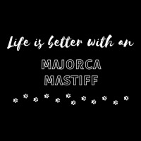 Life Is Better With An Majorca Mastiff Dog Lover T Shirt Cropped Hoodie | Artistshot