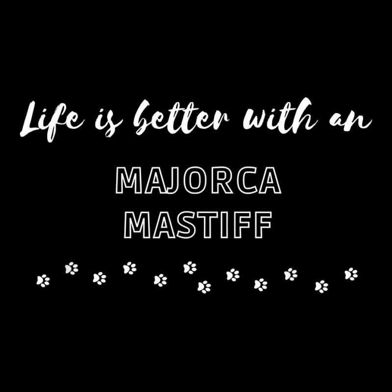 Life Is Better With An Majorca Mastiff Dog Lover T Shirt Cropped Hoodie by beckiguralk28 | Artistshot