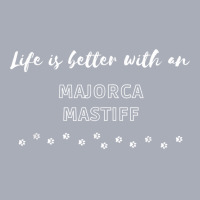 Life Is Better With An Majorca Mastiff Dog Lover T Shirt Tank Dress | Artistshot