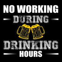 No Working During Drinking Hours - Drinking Beer Love Shirt Legging | Artistshot