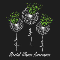 Mental Illness Awareness Faith Hope Love Dandelion T Shirt Classic T-shirt | Artistshot