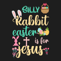 Silly Rabbit Easter Is For Jesus  (9) Classic T-shirt | Artistshot