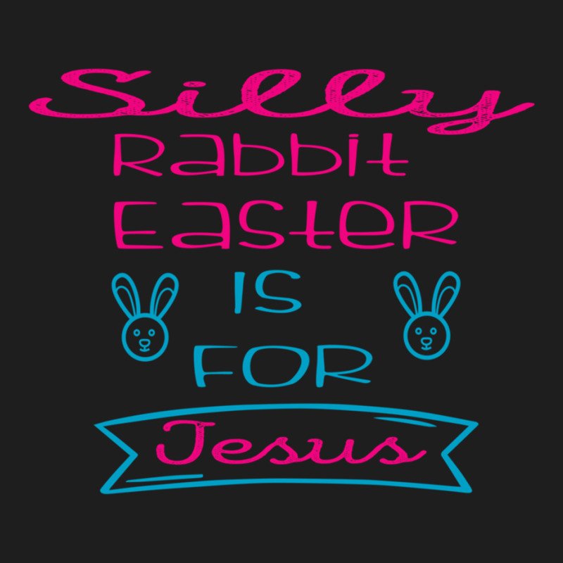 Silly Rabbit Easter Is For Jesus 2022 Fitted Classic T-shirt | Artistshot