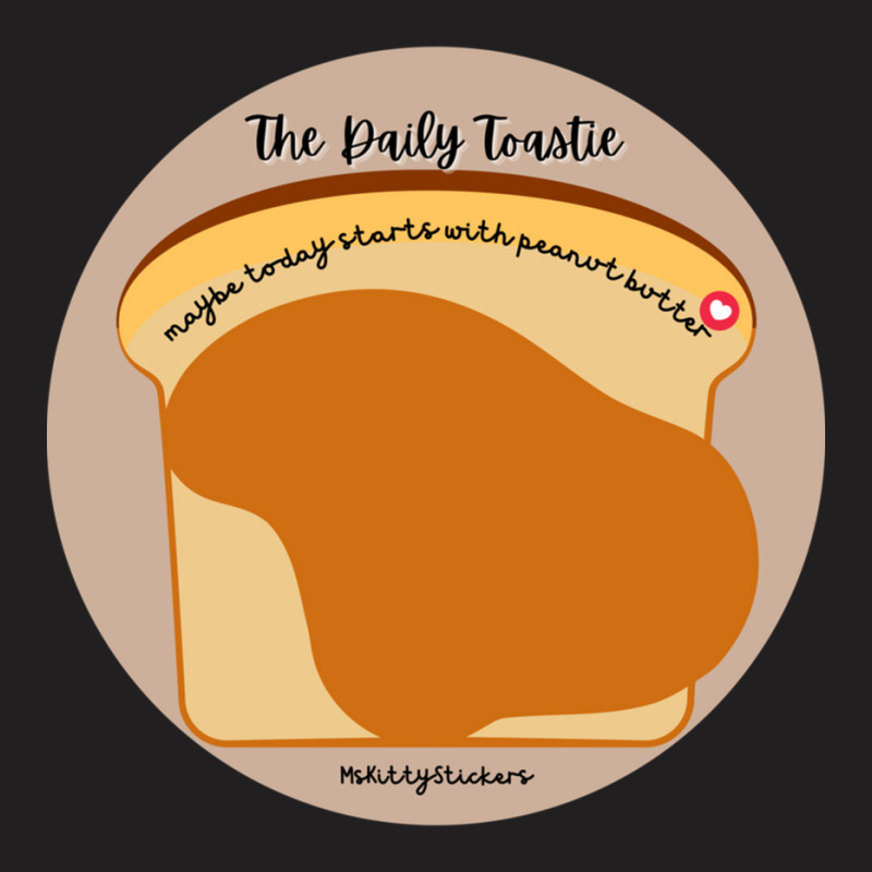 The Daily Toastie  Maybe Today Starts With Peanut Butter T-shirt | Artistshot